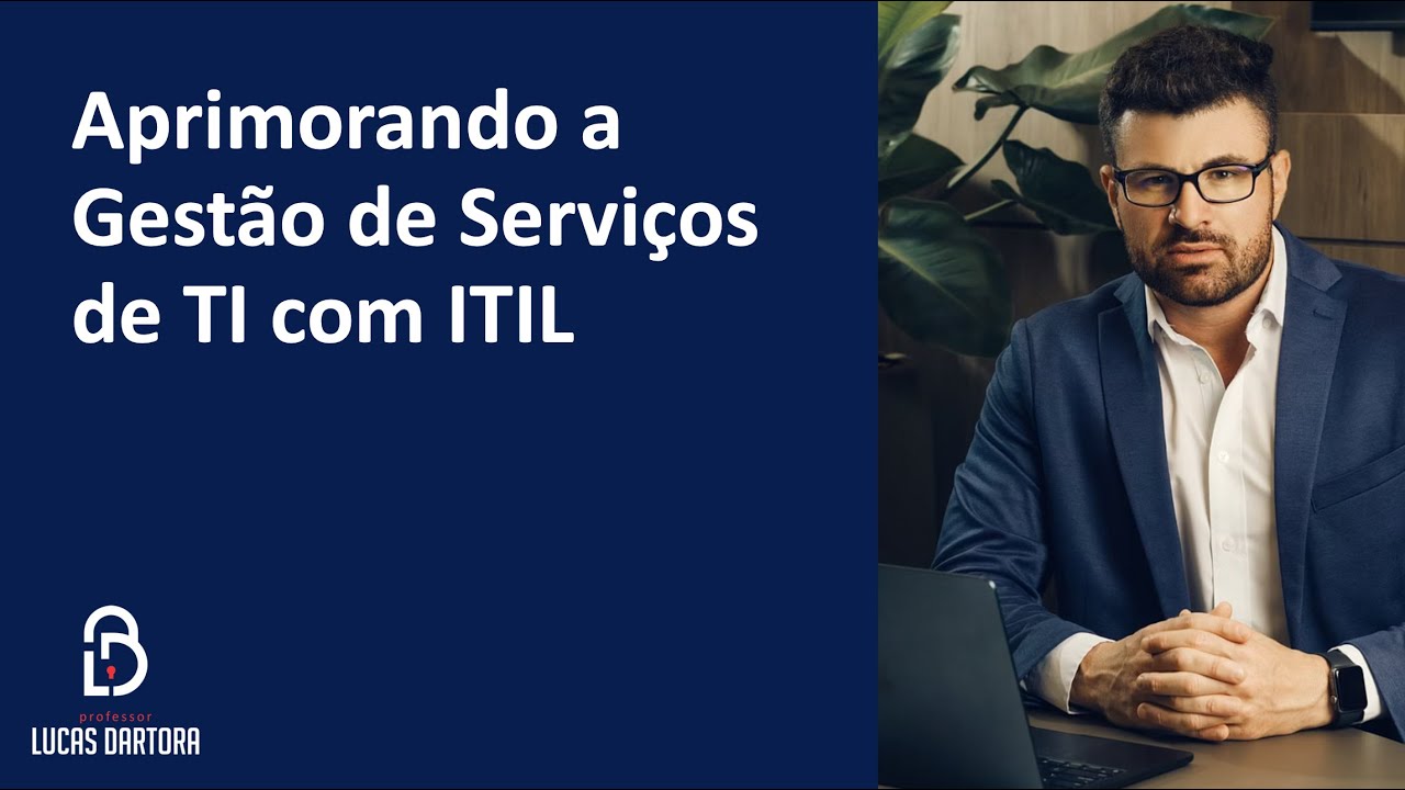 Jornada da Governança de TI | Sessão 3 – Aprimorando a Gestão de Serviços de TI com ITIL