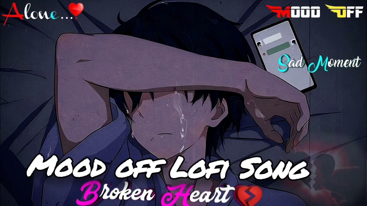 bollywood sad songs for broken hearts | mood off  lofi song |sad hindi song | broken heart song |