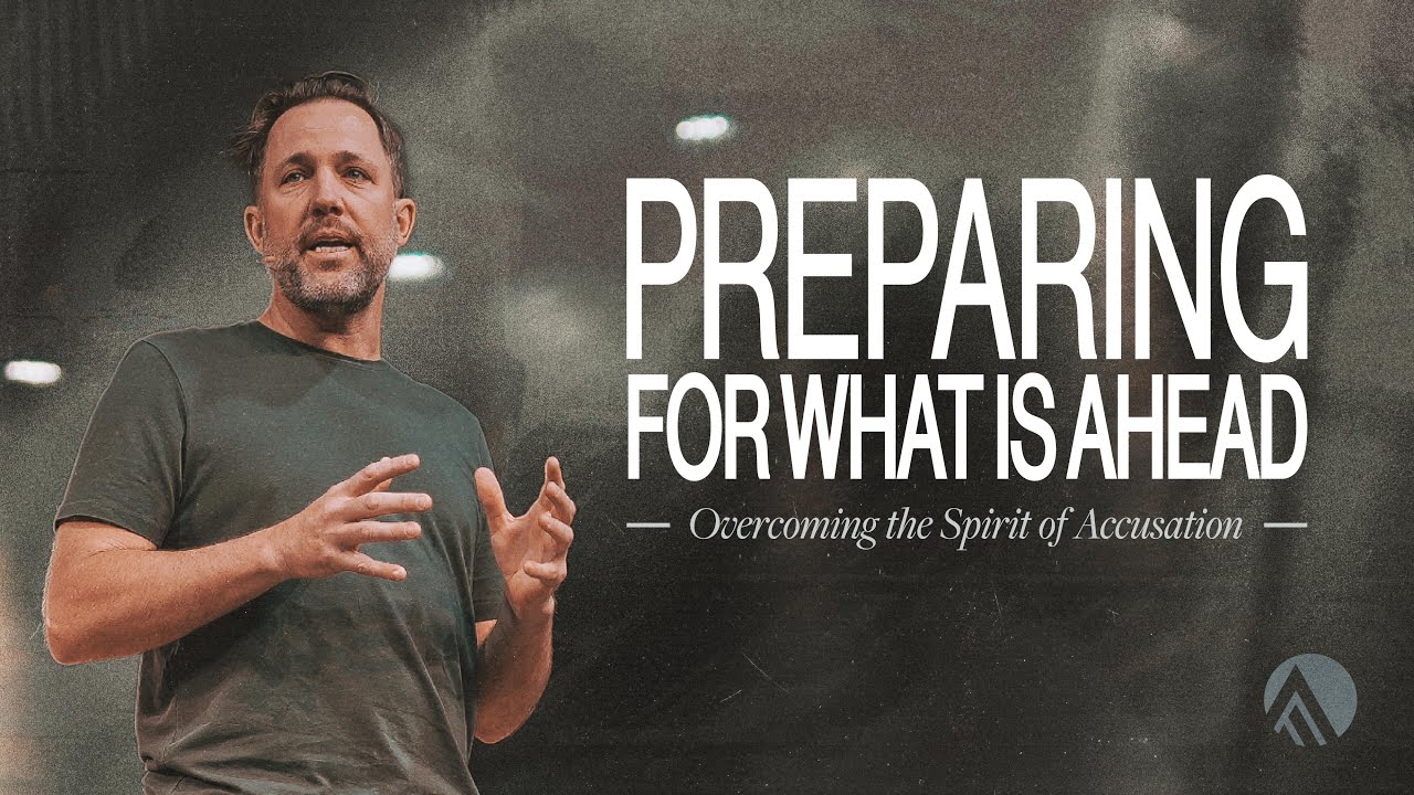 Preparing For What is Ahead: Overcoming the Spirit of Accusation // Michael Miller // Sunday Service