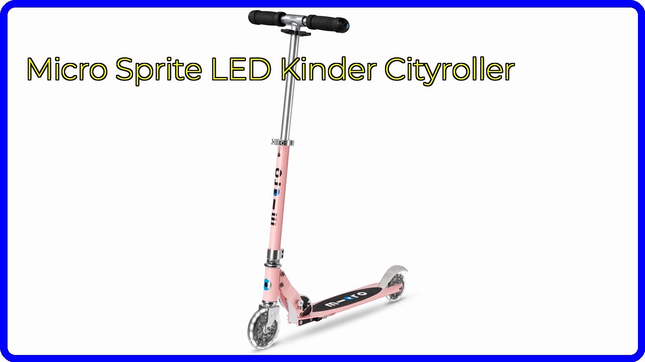 BEWERTUNG (2025): Micro Sprite LED Kinder Cityroller. WESENTLICHE Einzelheiten