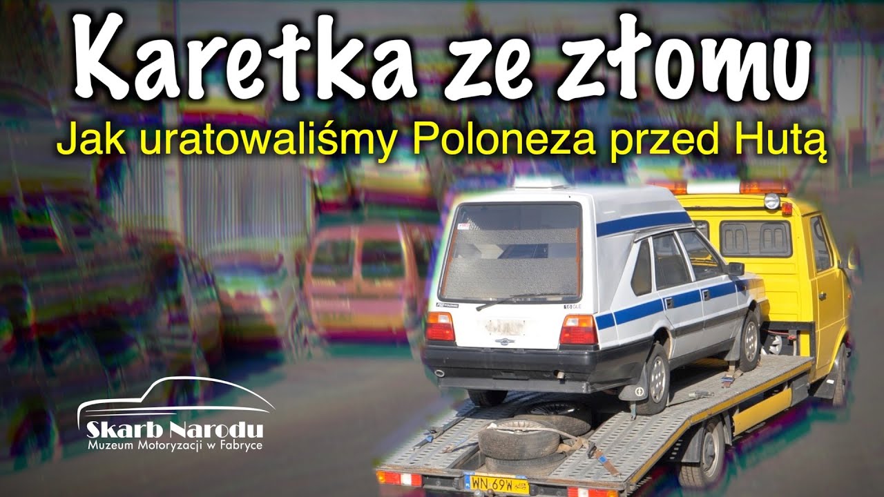 Karetka ze złomu - Jak uratowaliśmy Poloneza przed Hutą // Muzeum SKARB NARODU