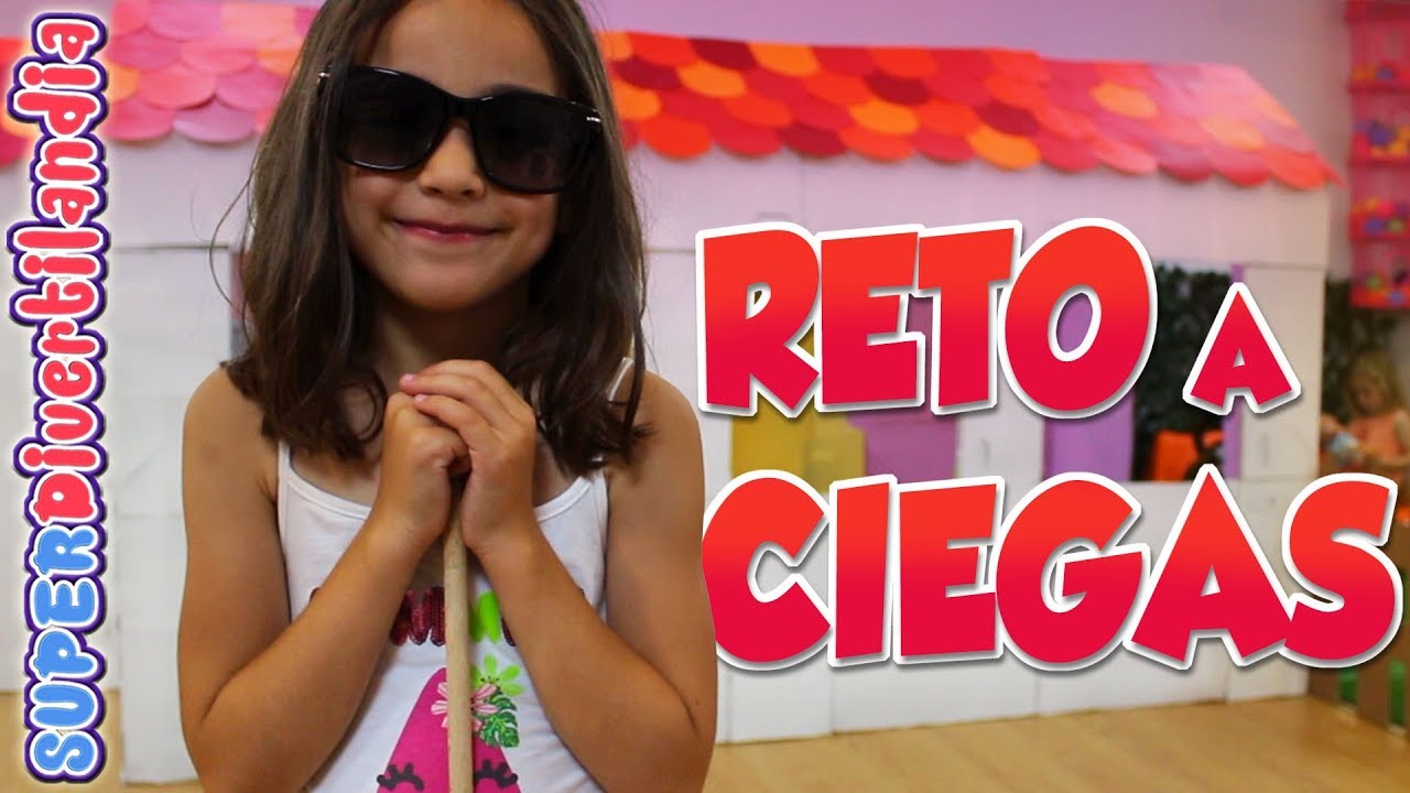 Reto a Ciegas! SUPERDivertilandia con Andrea, Irene y Raquel.
