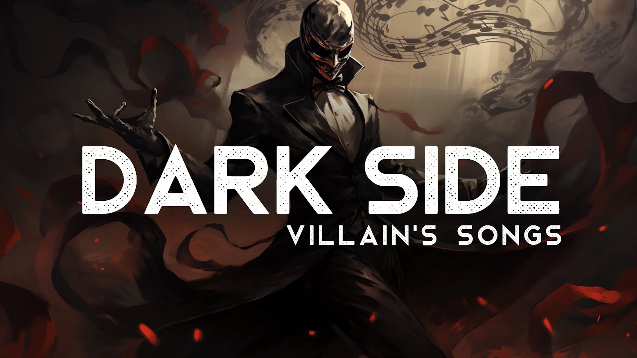 Music for the Dark Side - Villain's Songs (LYRICS)