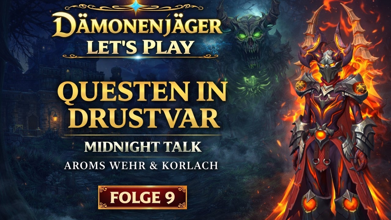 Midnight Talk in Drustvar 🌙🔥 | WoW Dämonenjäger Let’s Play Folge 9 – Aroms Wehr & Korlach