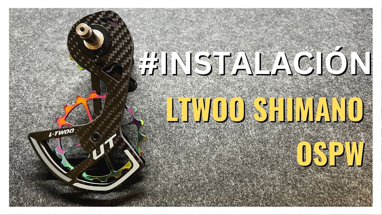 [ TALLER 🛠 ] COMO INSTALAR OSPW LTWOO CAMBIO SHIMANO | HOW TO INSTALL OSPW LTWOO ON SHIMANO