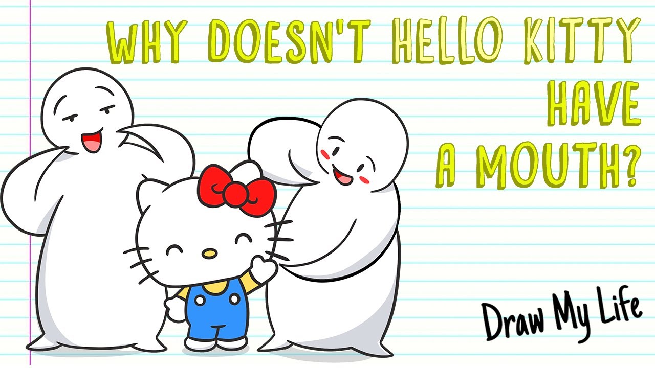 WHY DOESN'T HELLO KITTY HAVE A MOUTH? | Draw My Life