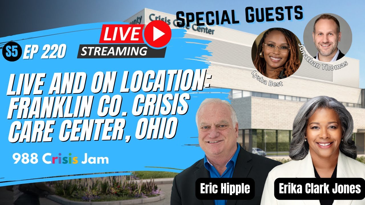 Live and On Location: Franklin Co. Crisis Care Center, Ohio - S5 Ep 220 | 988 Crisis Jam
