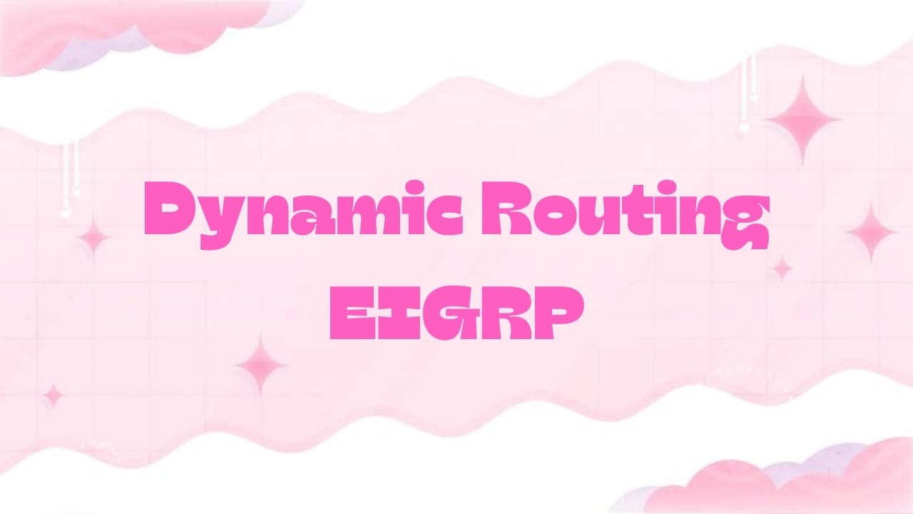 Dynamic Routing EIGRP