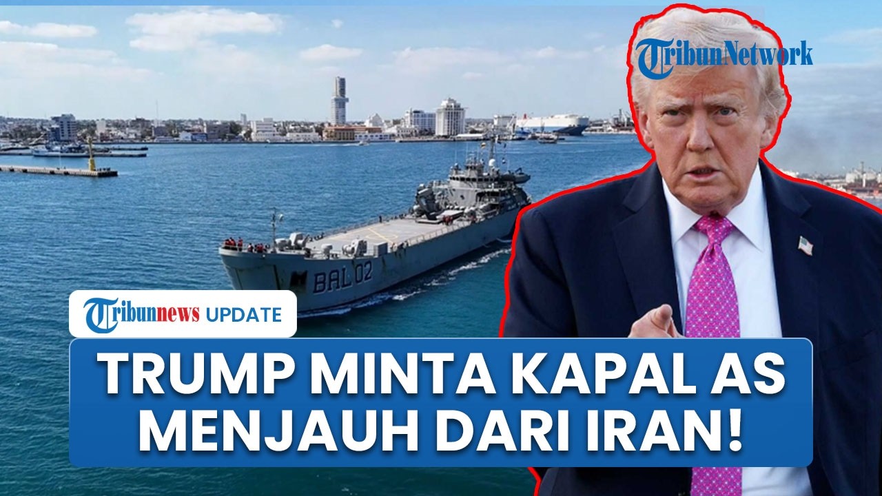Situasi Genting! Trump Mendadak Perintahkan Kapal-kapal AS Menjauh dari Laut Iran & Selat Hormuz