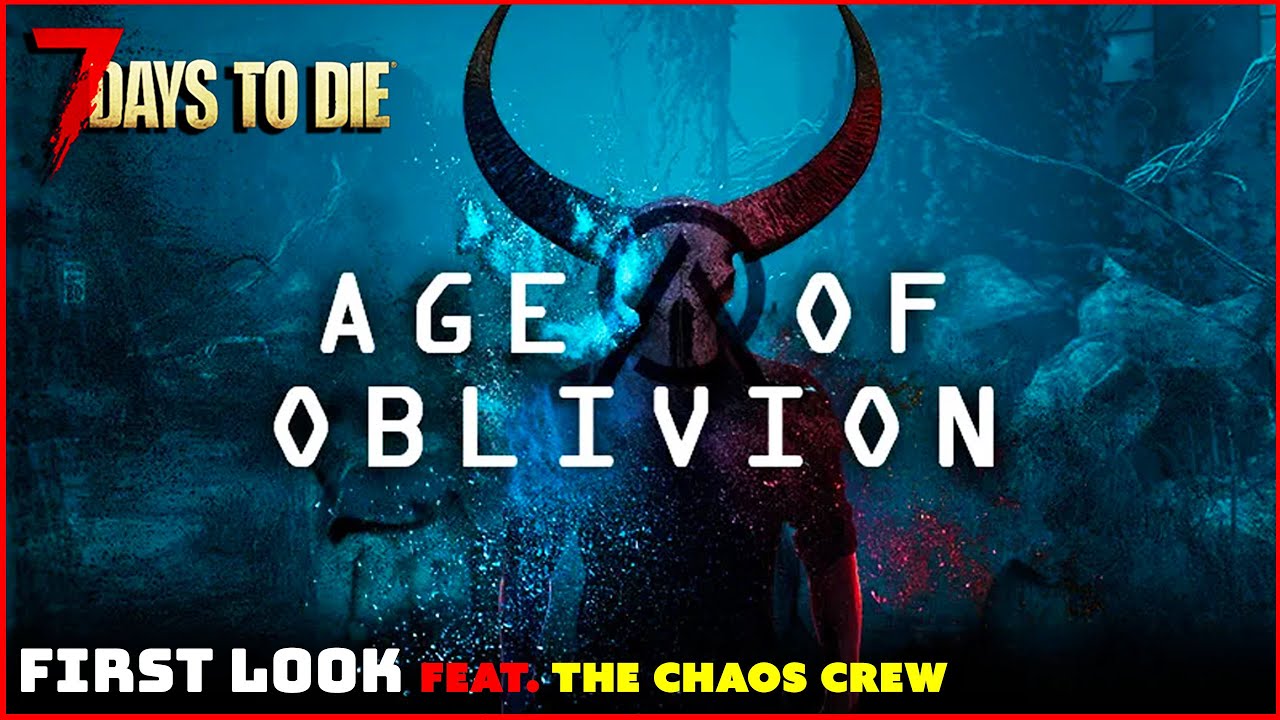 LIVE - 7 Days to Die AGE OF OBLIVION Mod | MP Feat. The Chaos Crew