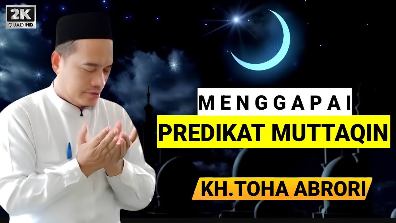 🔴 MENGGAPAI DERAJAT MUTTAQIN - KH.TOHA ABRORI TERBARU