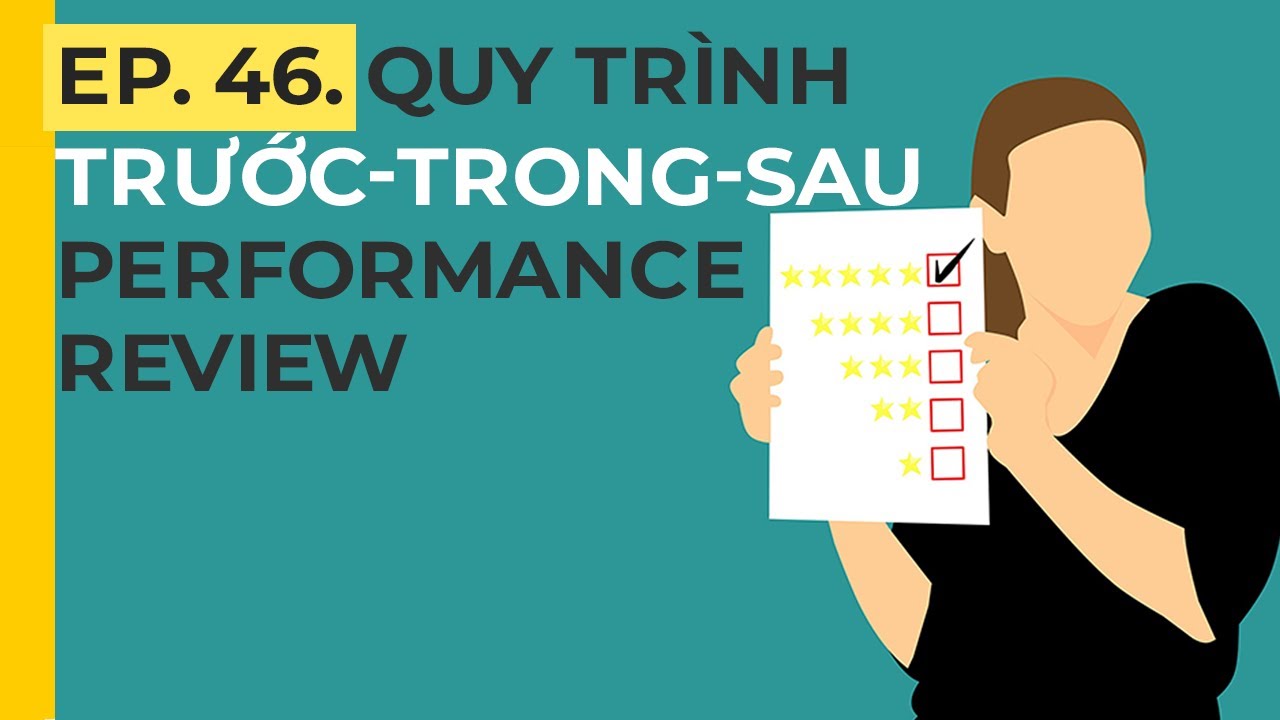 QUY TRÌNH TRƯỚC - TRONG - SAU PERFORMANCE REVIEW (PERFORMANCE REVIEW 2) | PODCAST NHÂN SỰ Ep 46