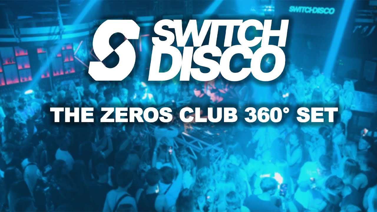 SWITCH DISCO - THE ZEROS CLUB 360&deg; DJ SET (HOUSE, TECH, DEEP, PROGRESSIVE)