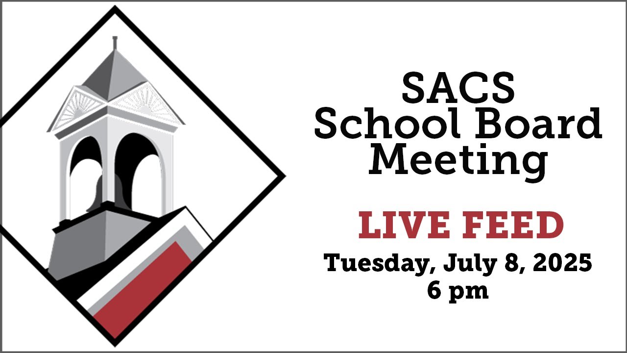 SACS School Board Meeting LIVE Feed July 8, 2025 beginning at 6 p.m.