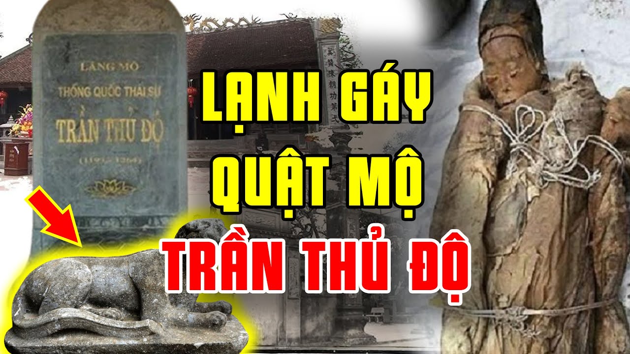 Bí Ẩn Rùng Rợn Bên Trong Lăng Mộ Trần Thủ Độ | Việt Sử Toàn Thư