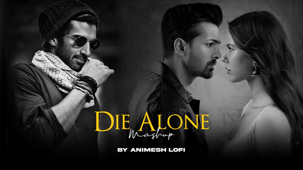Die Alone Mashup | Sunn Raha Hai x Deewaniyat | Sadness Chillout | Animesh Lofi