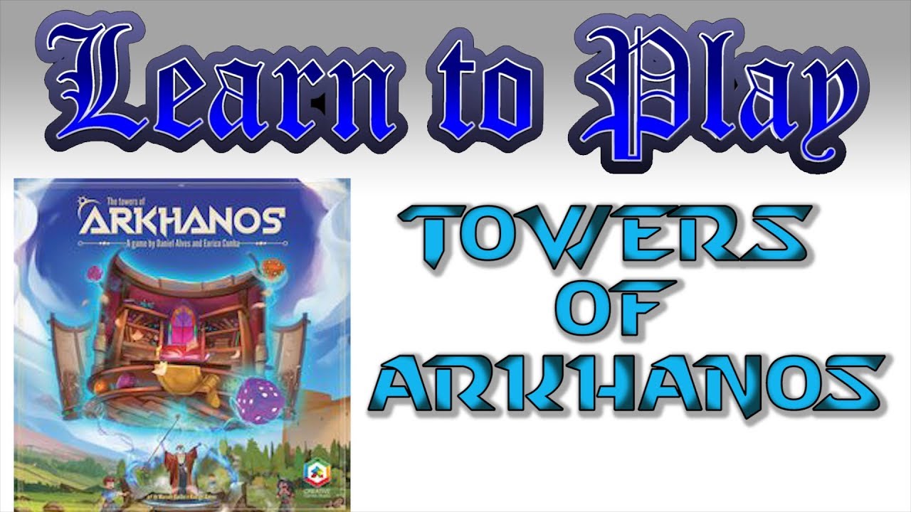 Learn to Play: Towers of Arkhanos