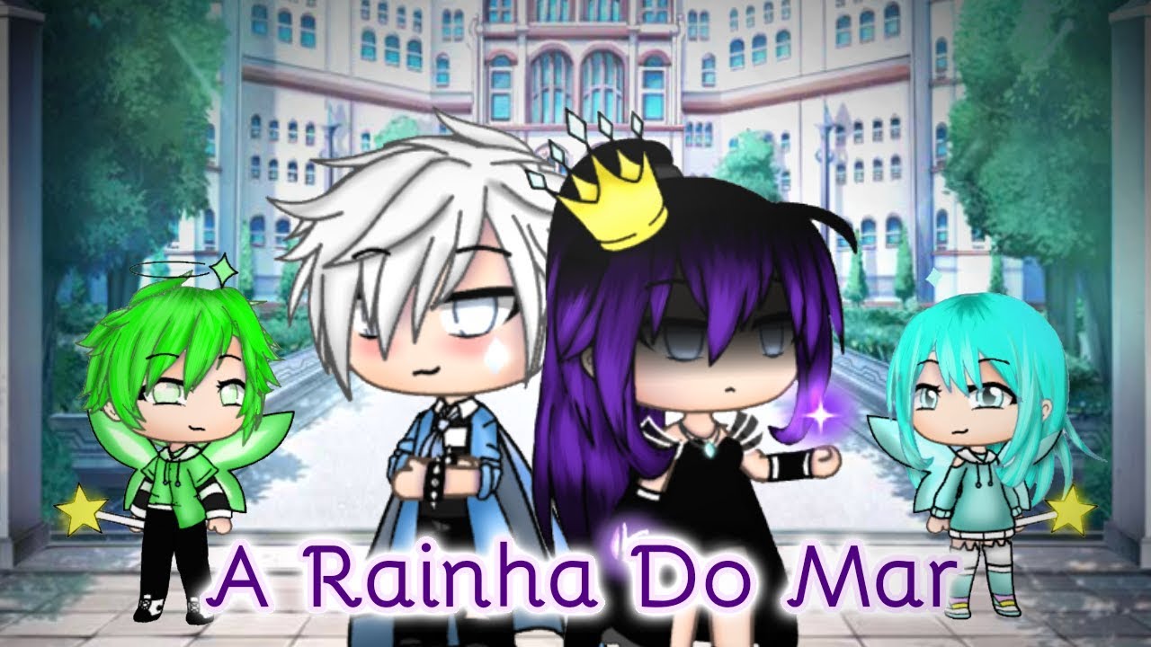 {Mini-Filme} A Rainha Do Mar /Gacha Life/