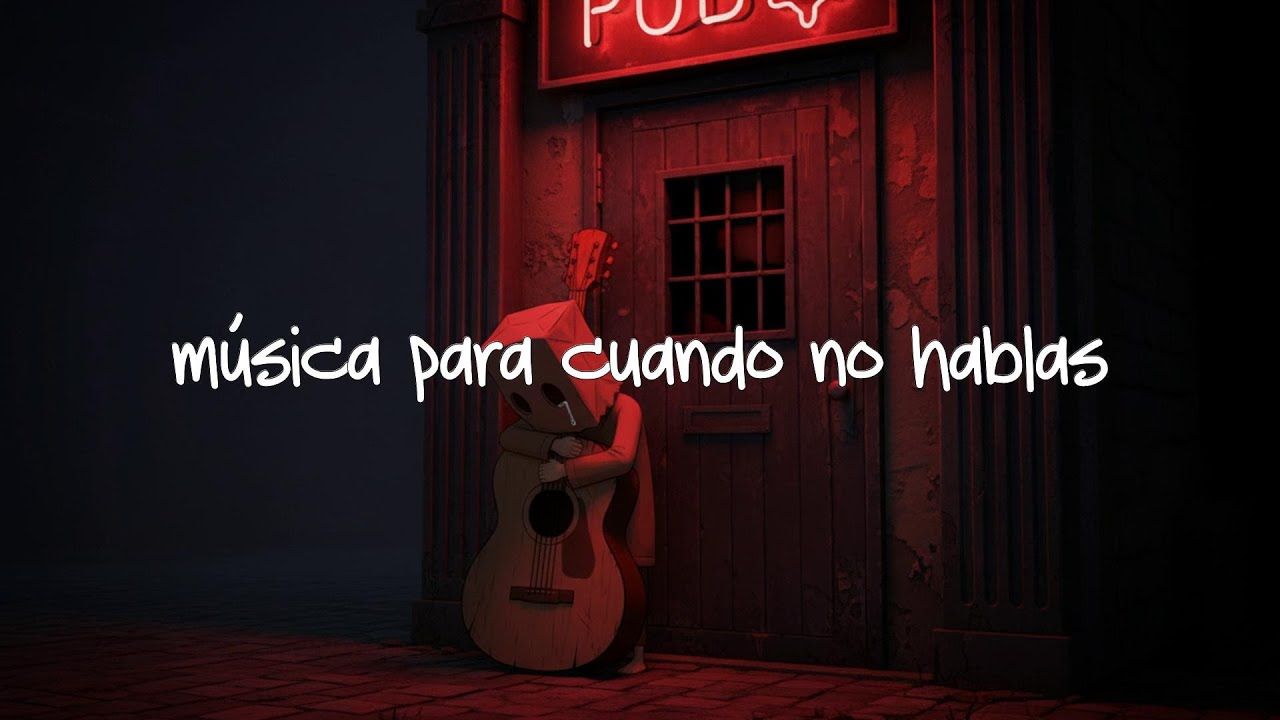 música para cuando no hablas | Música del Norte 💔