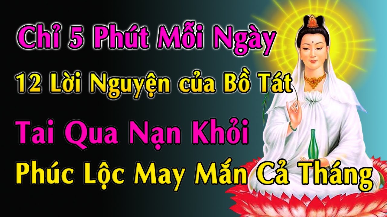 Mỗi Ngày Nghe 12 Lời Nguyện Bồ Tát Quán Thế Âm | Nghe Mỗi Ngày Quan Âm Phù Hộ | Có Chữ Hay Nhất