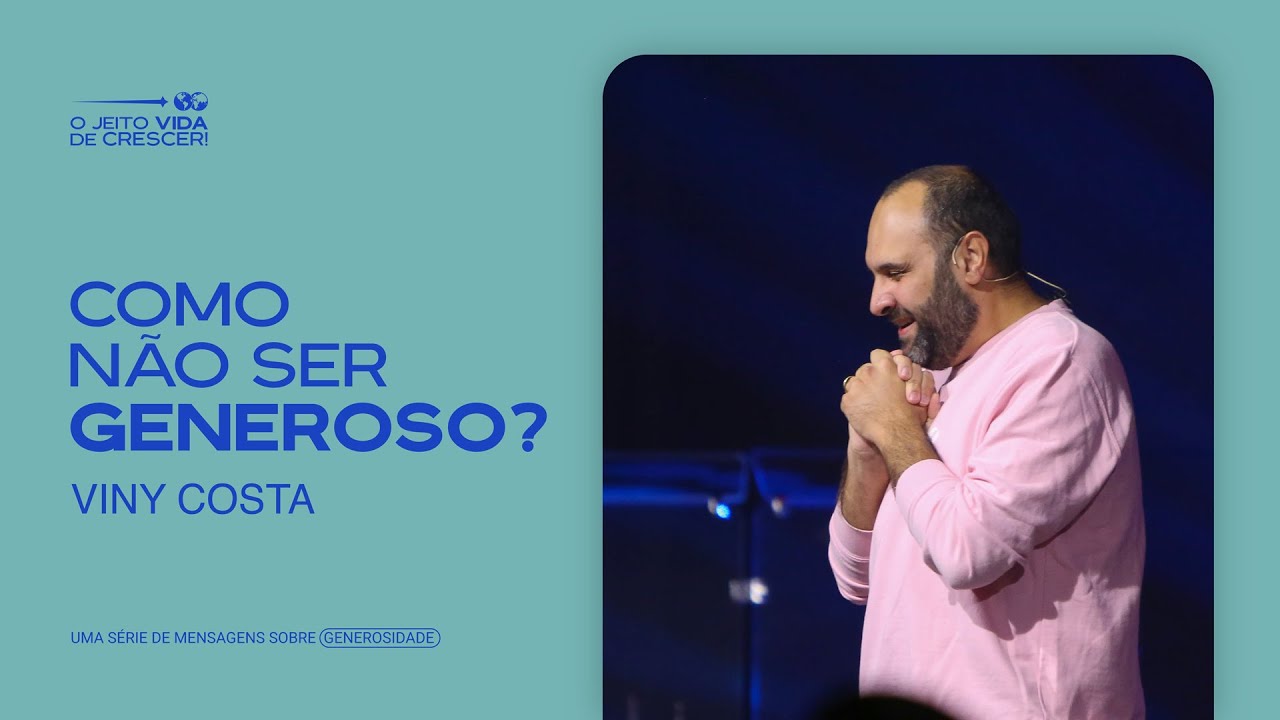 Viny Costa | COMO N&Atilde;O SER GENEROSO?