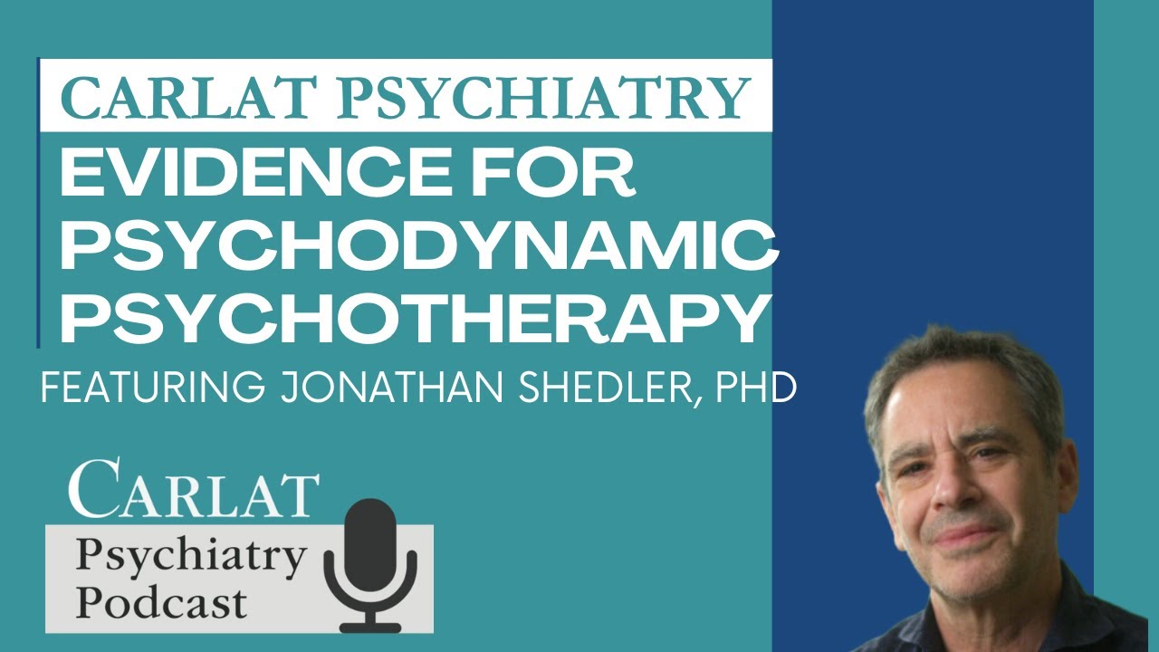 Evidence for Psychodynamic Psychotherapy | The Carlat Psychiatry Podcast