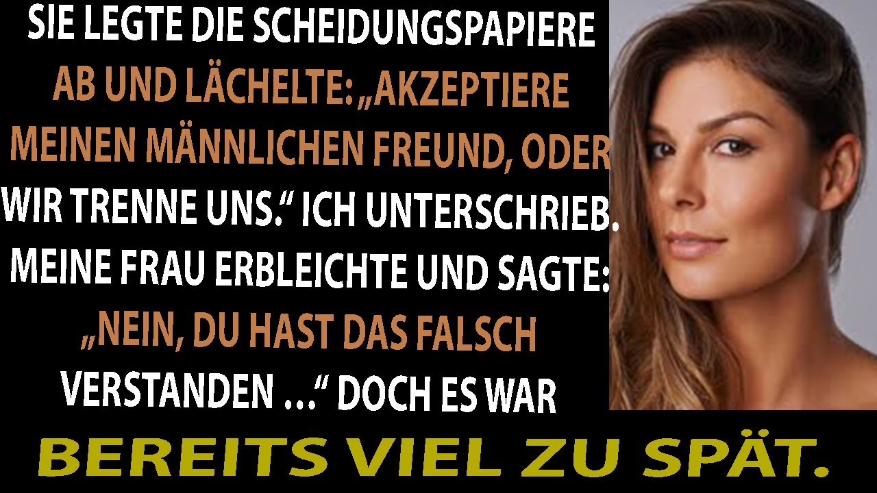 SIE LEGTE DIE SCHEIDUNGSPAPIERE HIN: „AKZEPTIERE MEINEN FREUND — ODER WIR TRENNEN UNS.“