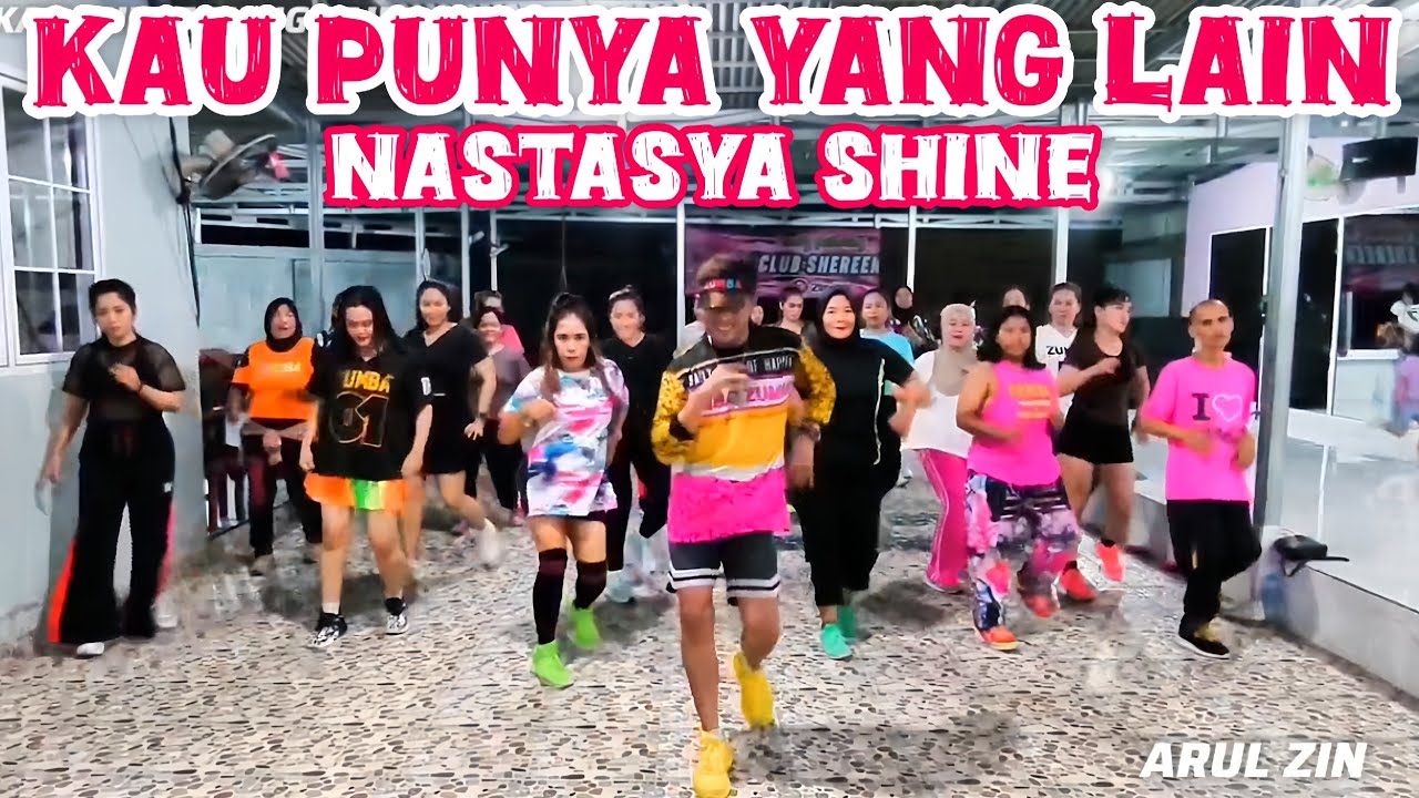 KAU PUNYA YANG LAIN - NASTASYA SHINE 🔥 ZUMBA / DANCE - ARUL ZIN