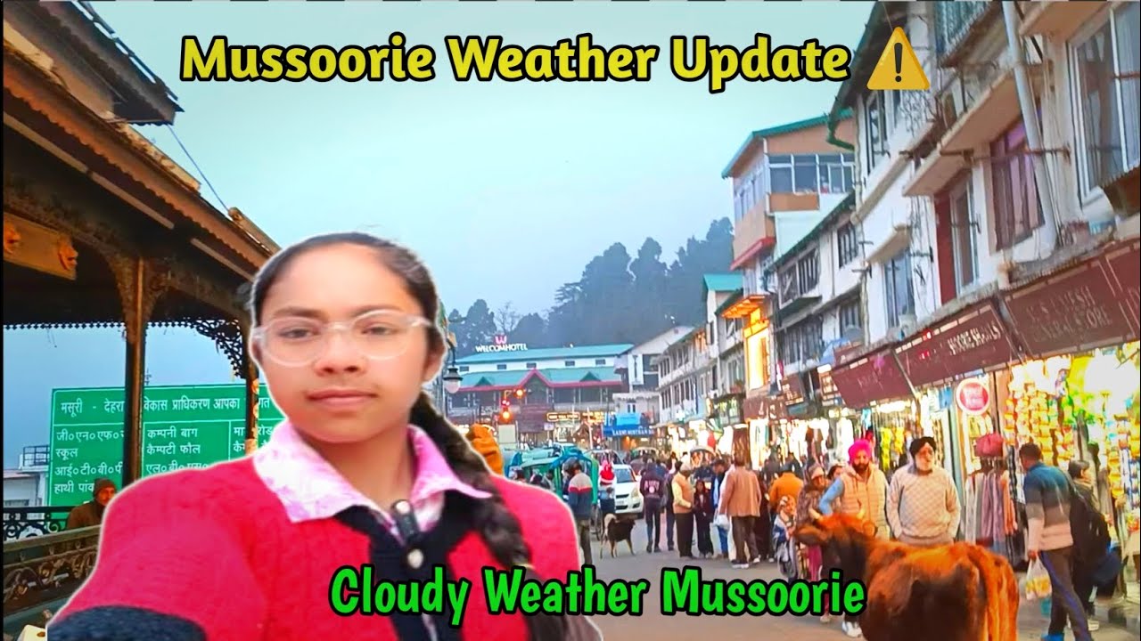 Mussoorie Weather Update ⚠️| आजकल मसूरी का Cloudy weather🌥️| Peaceful Evening Mussoorie Mall Road 🛣️