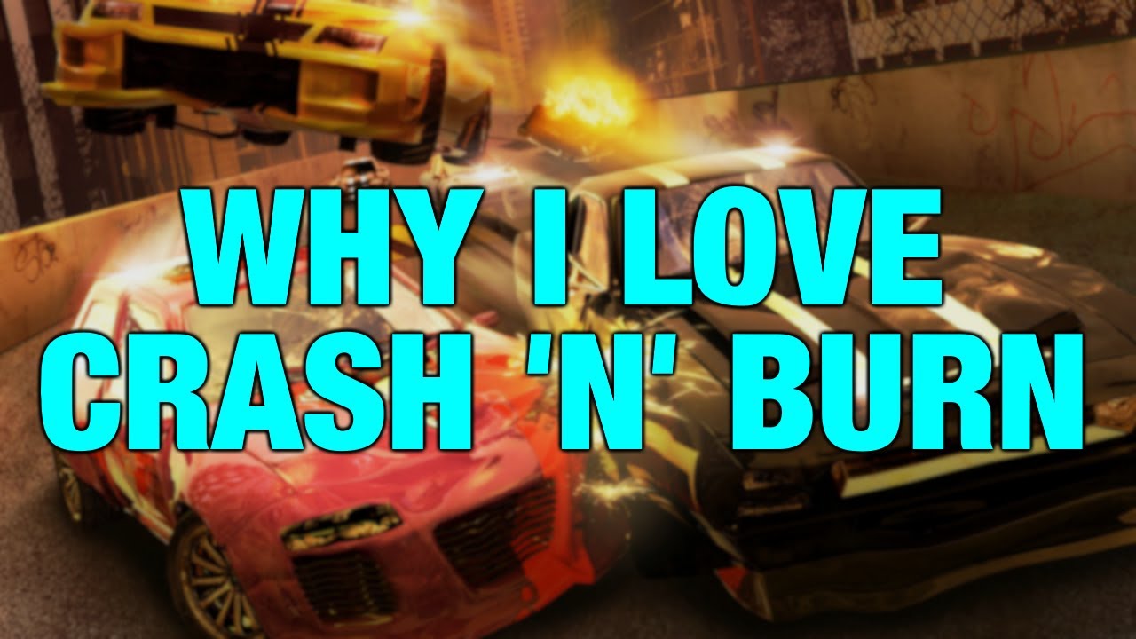 Why I Love Crash 'n' Burn