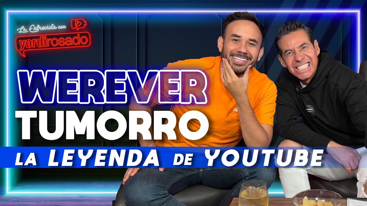 WEREVERTUMORRO, la LEYENDA de YOUTUBE | La entrevista con Yordi Rosado