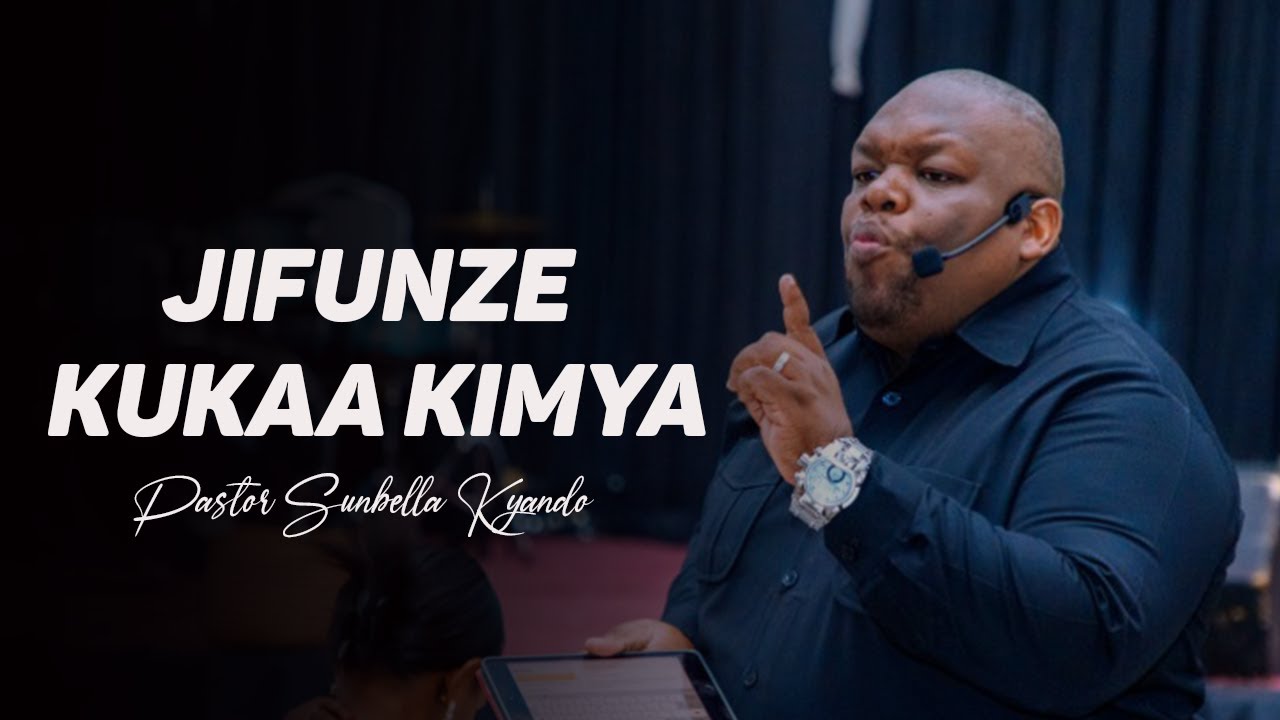 JIFUNZE KUKAA KIMYA - PASTOR SUNBELLA KYANDO