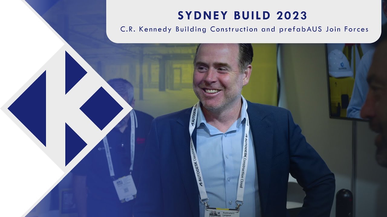 Sydney Build 2023  |  C.R. Kennedy Building Construction and prefabAUS Join Forces