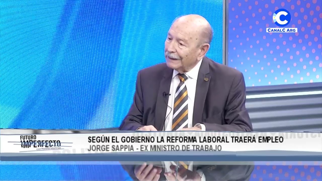 Según en gobierno la reforma laboral traerá empleo | Jorge Sappia, ex Ministro de Trabajo