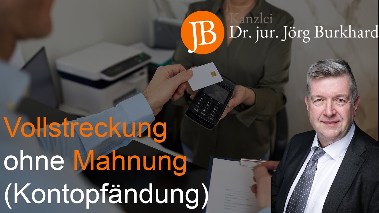 Vollstreckung ohne Mahnung? (Kontopfändung) - RA Dr. jur. Jörg Burkhard