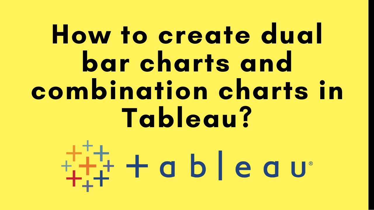 How to create dual bar charts and combination charts in Tableau?
