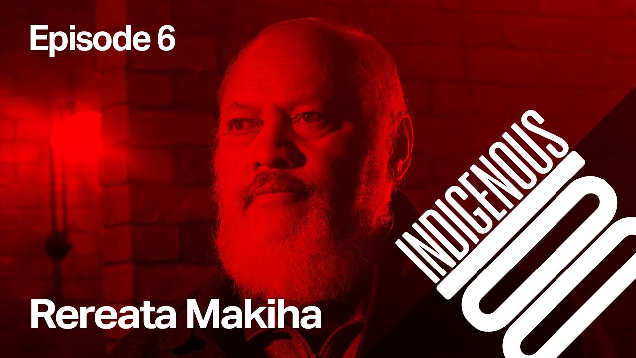 Indigenous 100 - Episode 6 - Rereata Makiha