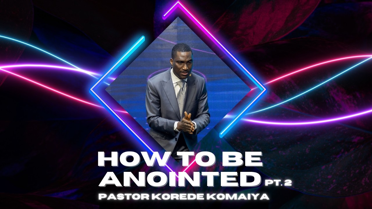 How To Become Anointed PT. 2 || Pastor Korede Komaiya
