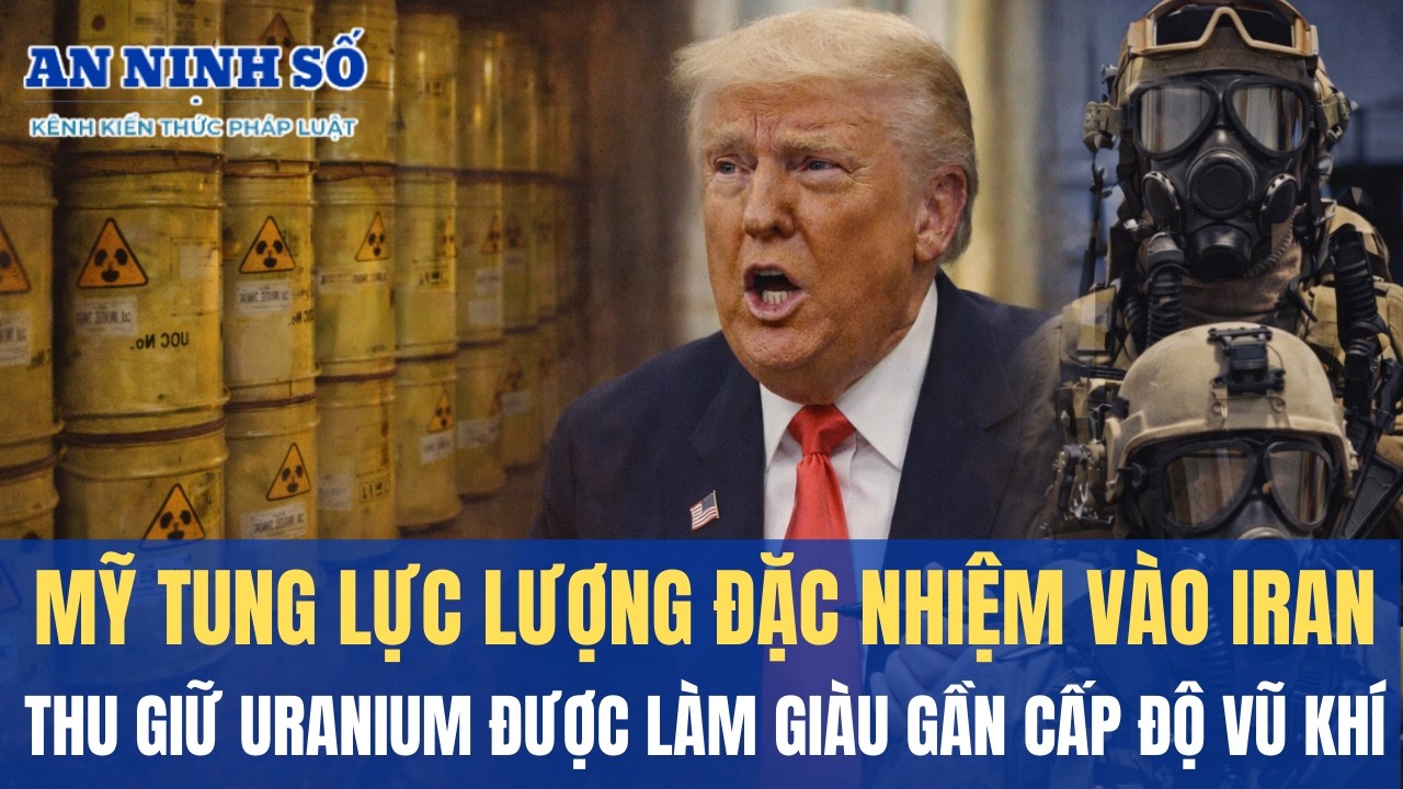 Mỹ tính tung lực lượng đặc nhiệm vào Iran thu giữ uranium