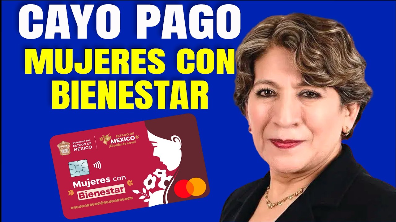 YA CAYO PAGO MUJERES CON BIENESTAR EDOMEX $2500 PESOS