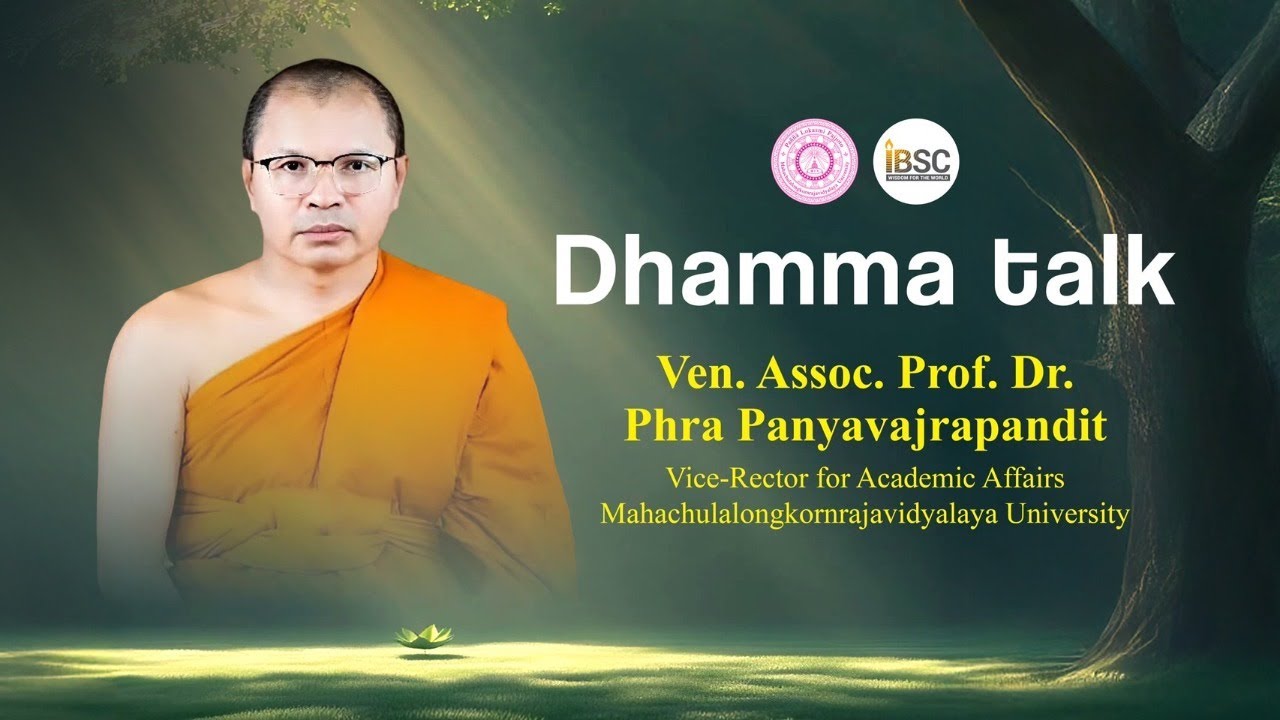 Dhamma talk by the most venerable Phra Panyavajrapandit. Assoc. Prof. Dr.