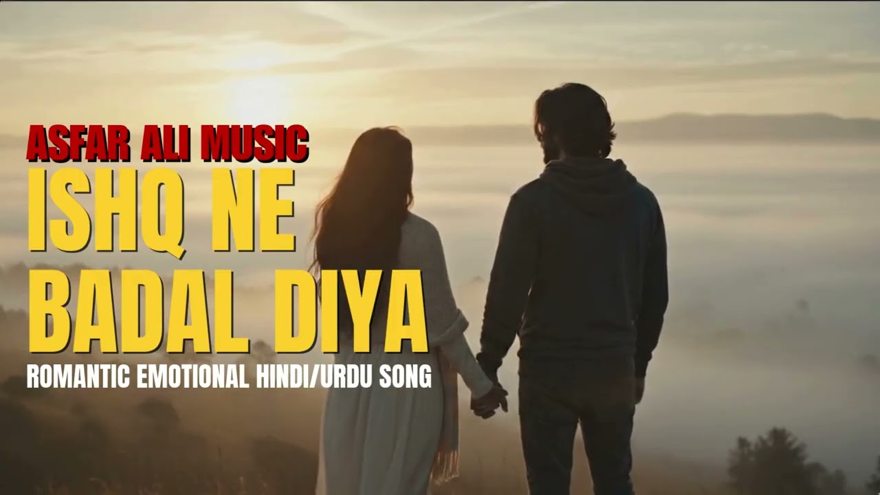 Ishq Ne Badal Diya – Asfar Ali Music | Romantic Emotional Hindi/Urdu Song