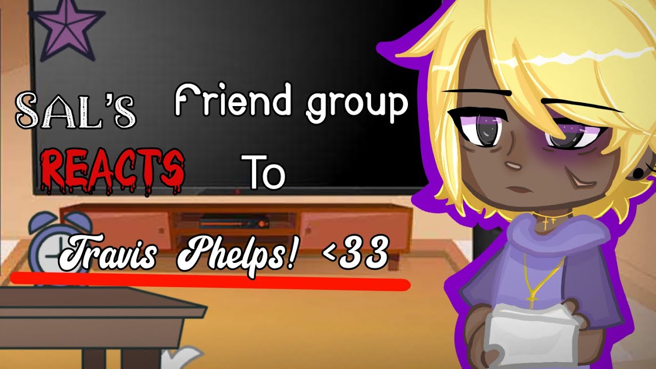 Sal’s friend group ￼reacts to Travis Phelps ||sal x travis|| sallyface || first video