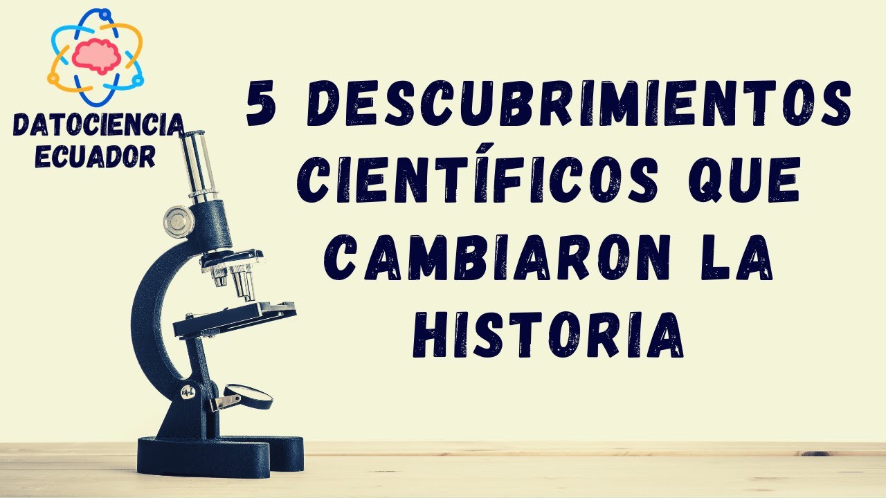 5 DESCUBRIEMIENTOS CIENT&Iacute;FICOS, DatoCiencia Ecuador