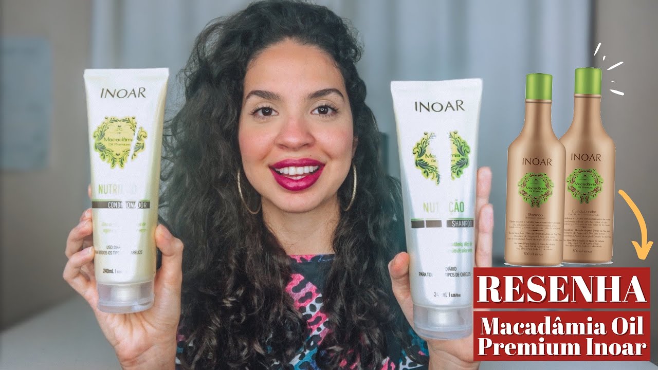 RESENHA MACADAMIA OIL PREMIUM INOAR | Considerações Sobre o Shampoo e o Condicionador!