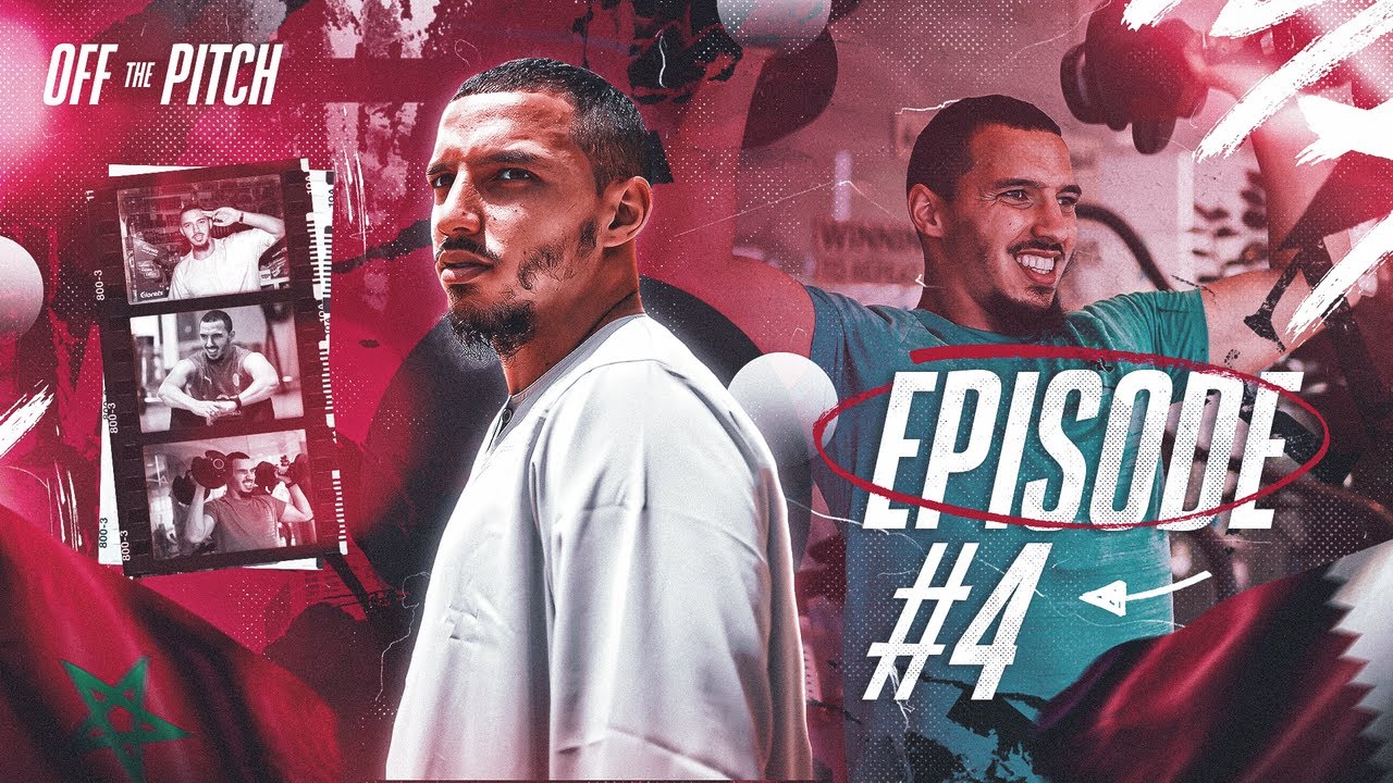MAROC & QATAR - OFF THE PITCH #4