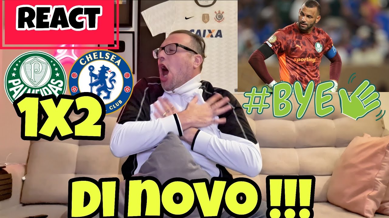 CORINTIANO REAGINDO (REACT) PALMEIRAS 1X2 CHELSEA | SE ACABOOOOOO !!!