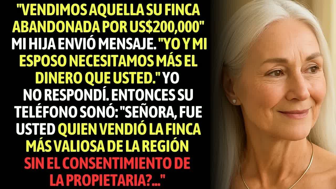 Mi Hija Escribió ＂Vendimos Su Finca Abandonada, Necesitábamos＂ Ella No Sabía Que Valía $4,5 Mill