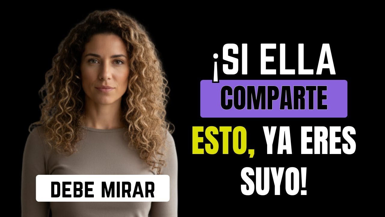 Si ella comparte esto contigo, ya ganaste   Psicología Femenina