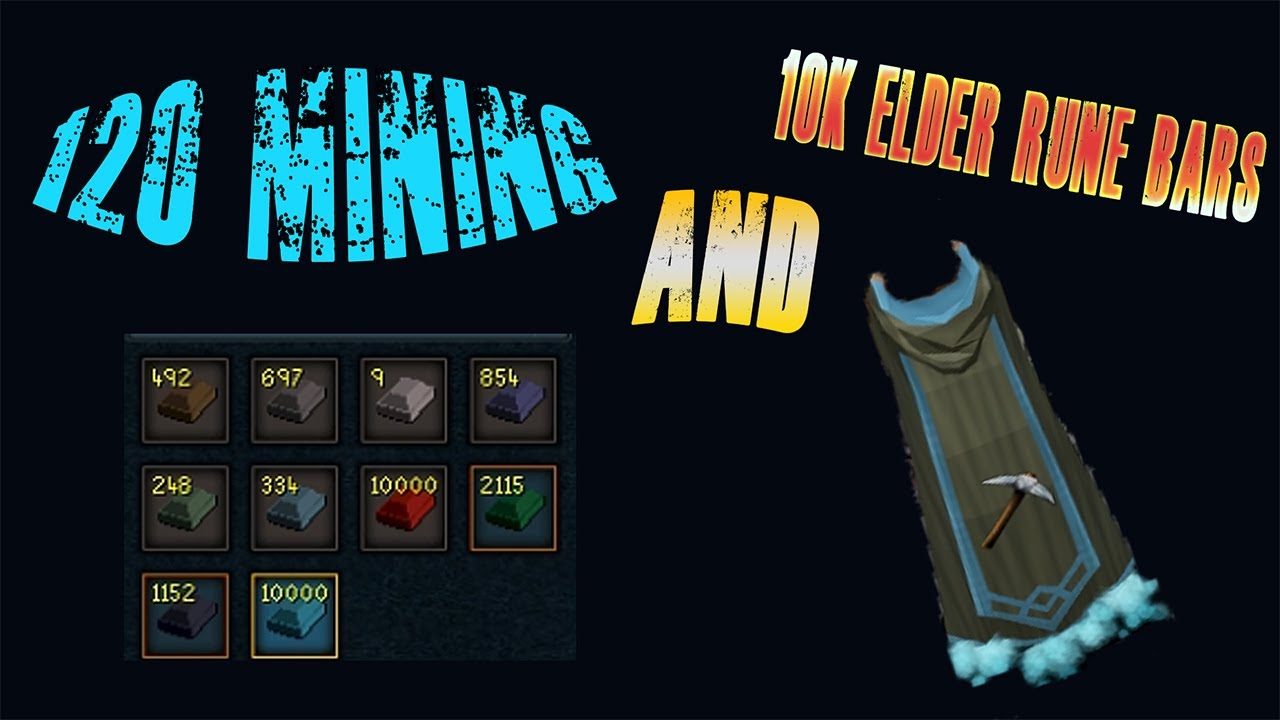 Runescape - 120 Mining and 10k Elder rune bars
